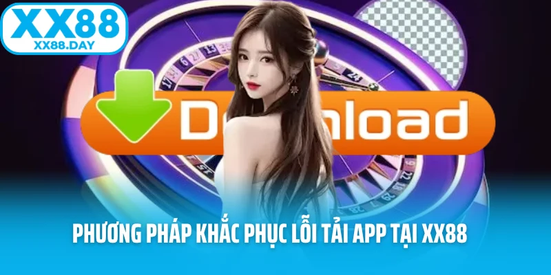 Tải App XX88 - Xoá Tan Nỗi Lo Nhà Mạng Chặn Web Khi Sử Dụng - spinbloom88