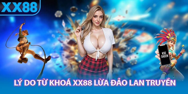 XX88 lừa đảo – Sự thật phía sau tin đồn gây xôn xao cộng đồng - spinbloom88